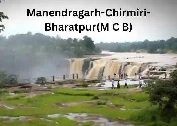 Manendragarh-Chirmiri-Bharatpur(M C B)
